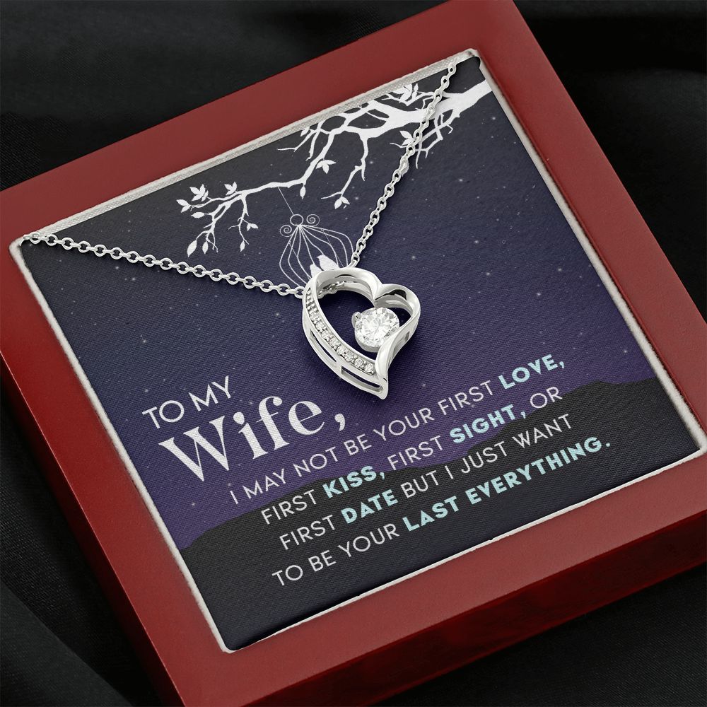 To My Wife | I may not be your first Love, First Kiss, First Sight, or first date but I just want to be your last everything - Forever Love Necklace