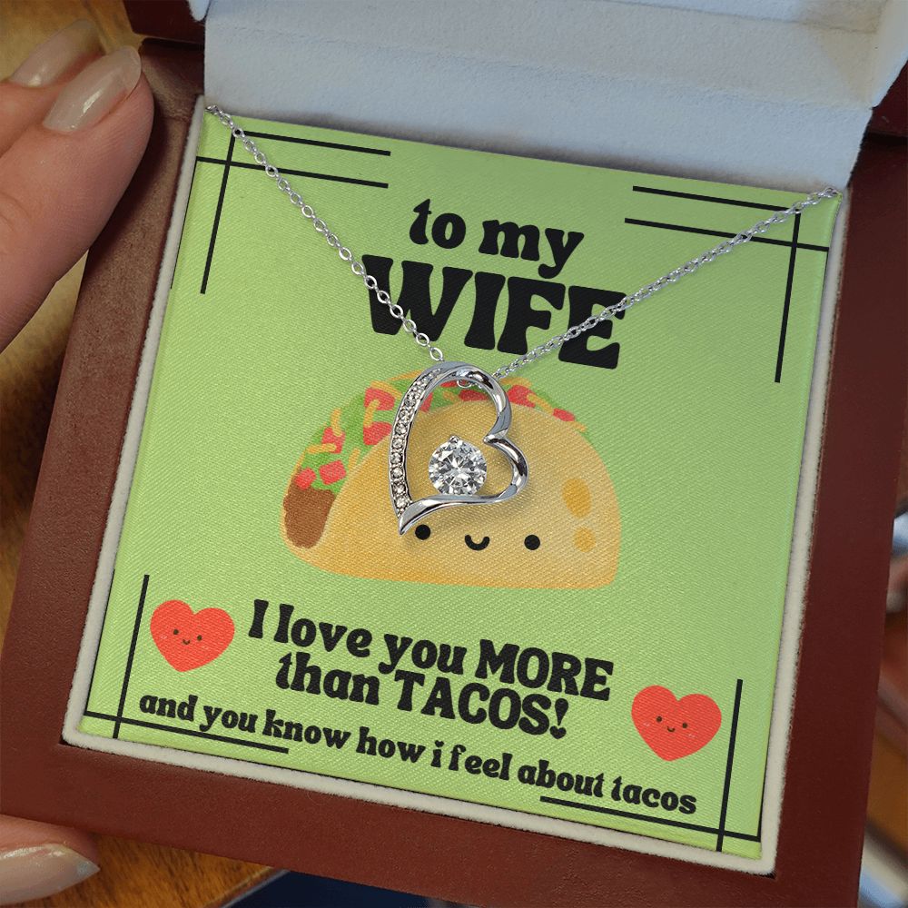 To My Wife | I love you more than tacos. And you know how I feel about tacos - Forever Love Necklace