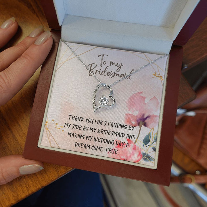 To My Bridesmaid | Thank you for standing by my side as my bridesmaid - Forever Love Necklace