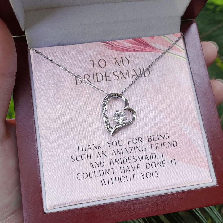 To My Bridesmaid | I couldn't have done it without you - Forever Love Necklace