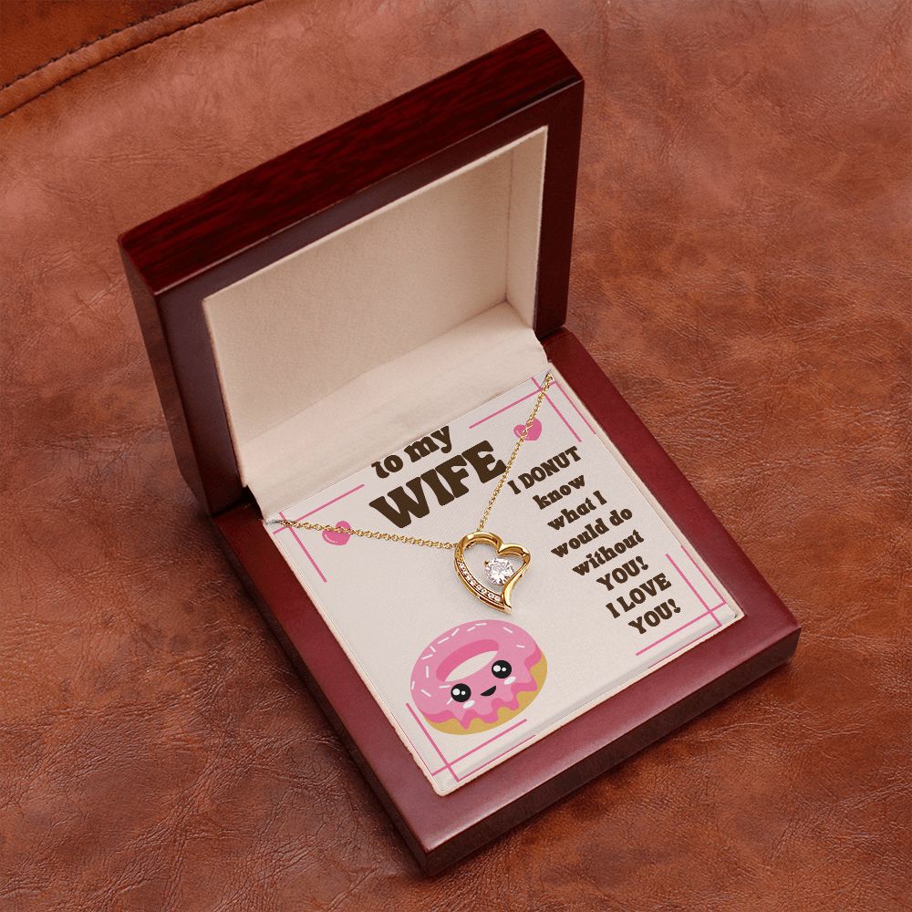 To My Wife | I Donut know what I would do without You! I Love You! - Forever Love Necklace