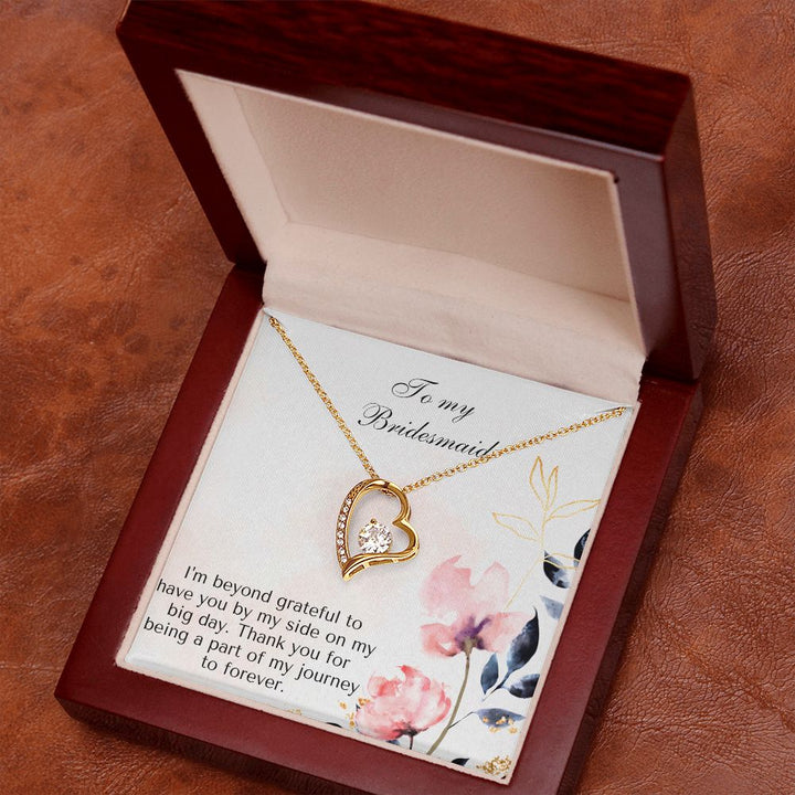 To My Bridesmaid | I'm beyond grateful to have you by my side on my big day -Forever Love Necklace