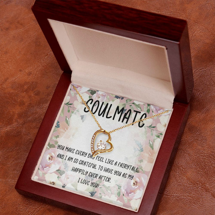 Soulmate | You make every day feel like a fairytale and I am so grateful to have you as my happily ever after - Forever Love Necklace