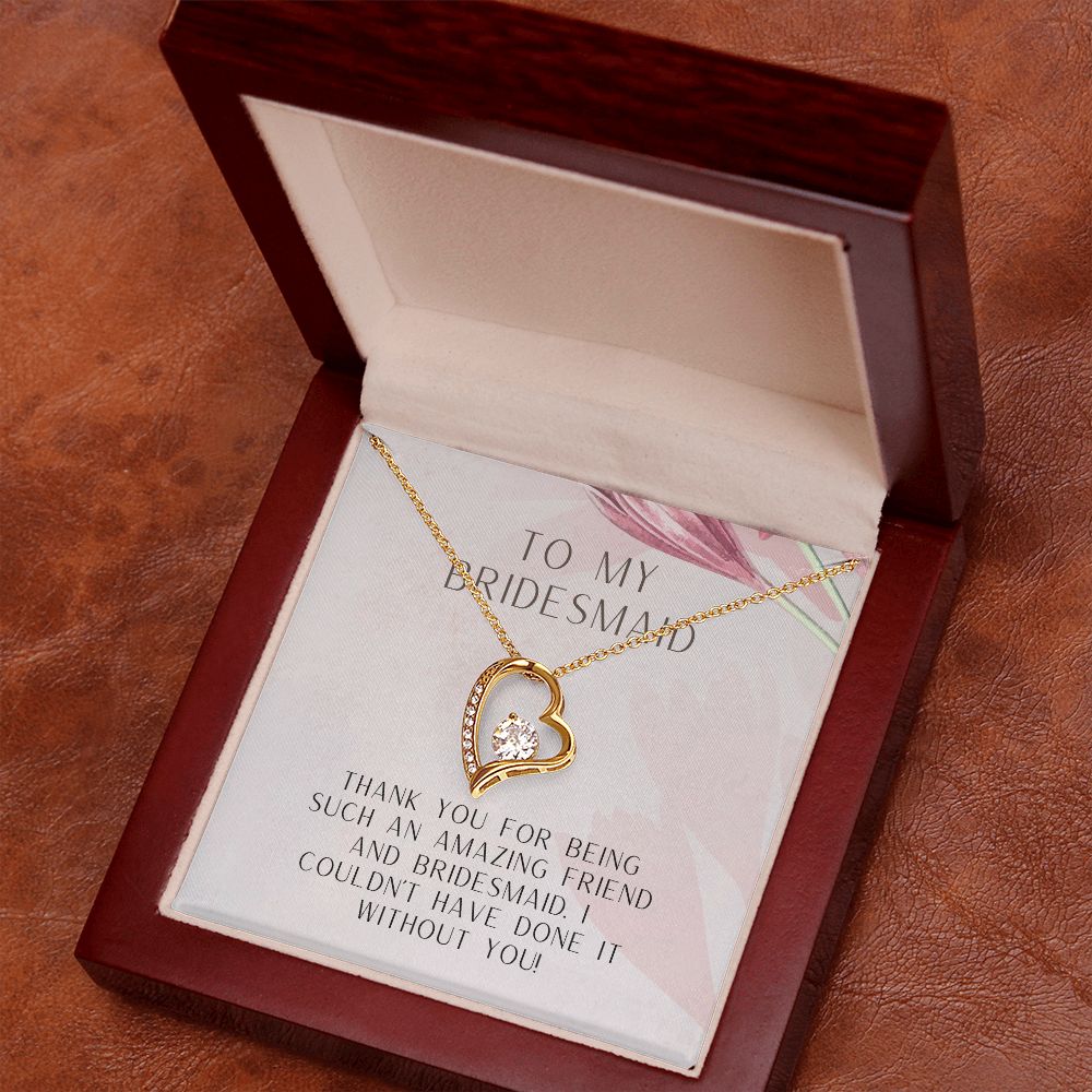 To My Bridesmaid | I couldn't have done it without you - Forever Love Necklace