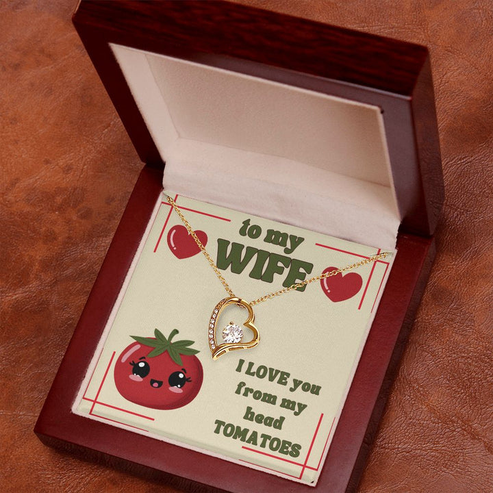 To My Wife | I Love You from my head Tomatoes. - Forever Love Necklace