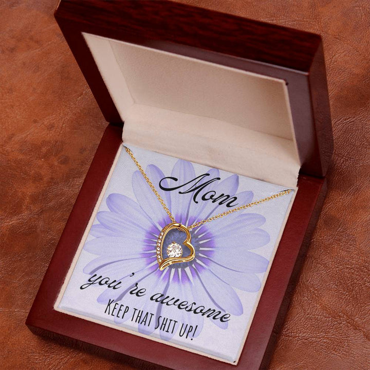 Mom | You're awesome, Keep that shit up! - Forever Love Necklace