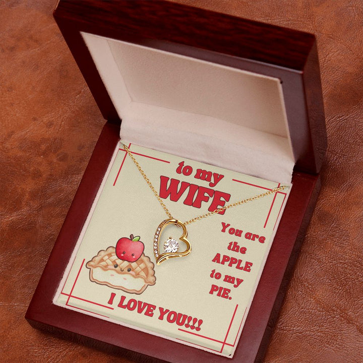 To My Wife | You are the Apple to My Pie. I Love You! - Forever Love Necklace