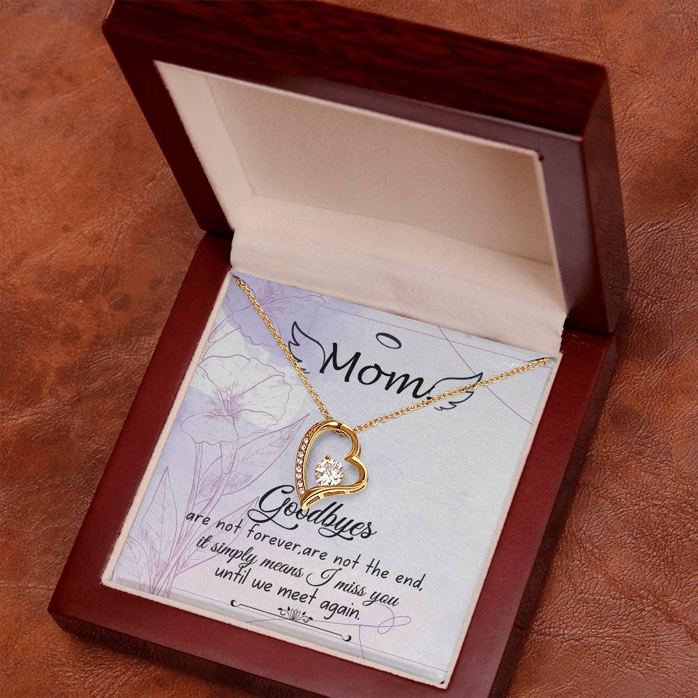 Mom | Goodbyes are not forever, are not the end, it simply means I miss you until we meet again - Forever Love Necklace