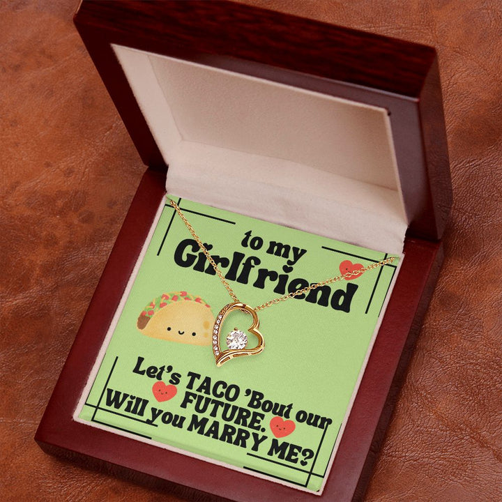 To My Girlfriend | Let's Taco 'bout our FUTURE. Will you Marry Me? - Forever Love Necklace