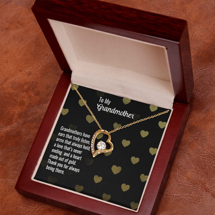 To My Grandmother | Grandmothers have ears that truly listen, arms that always hold, a love that's never ending and a heart made out of gold. - Forever Love Necklace