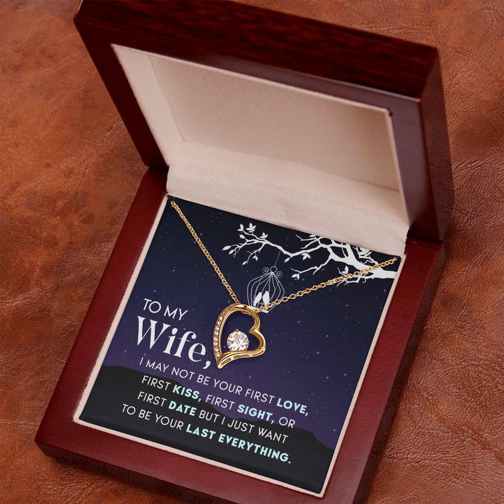 To My Wife | I may not be your first Love, First Kiss, First Sight, or first date but I just want to be your last everything - Forever Love Necklace