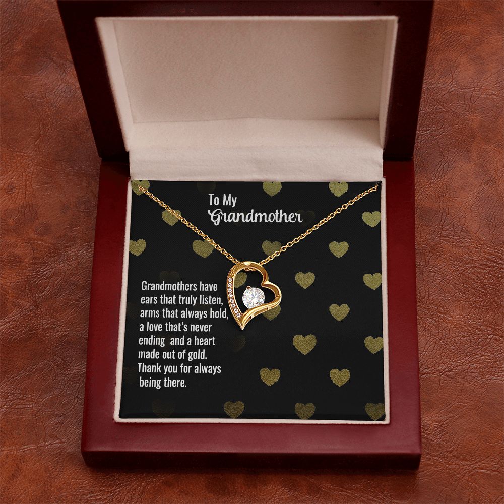 To My Grandmother | Grandmothers have ears that truly listen, arms that always hold, a love that's never ending and a heart made out of gold. - Forever Love Necklace
