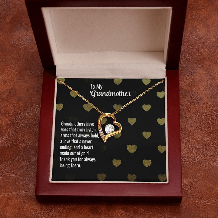 To My Grandmother | Grandmothers have ears that truly listen, arms that always hold, a love that's never ending and a heart made out of gold. - Forever Love Necklace