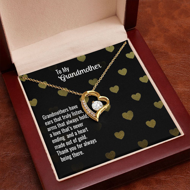 To My Grandmother | Grandmothers have ears that truly listen, arms that always hold, a love that's never ending and a heart made out of gold. - Forever Love Necklace