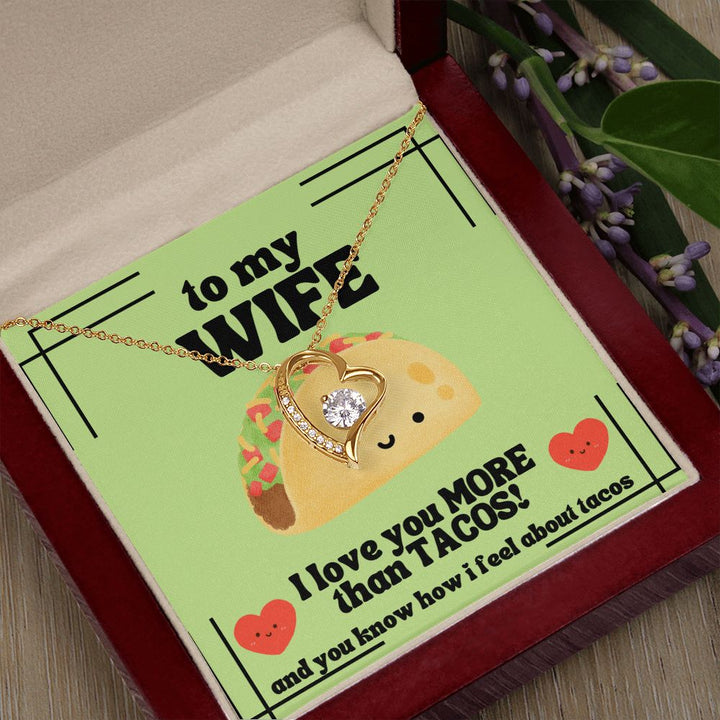 To My Wife | I love you more than tacos. And you know how I feel about tacos - Forever Love Necklace