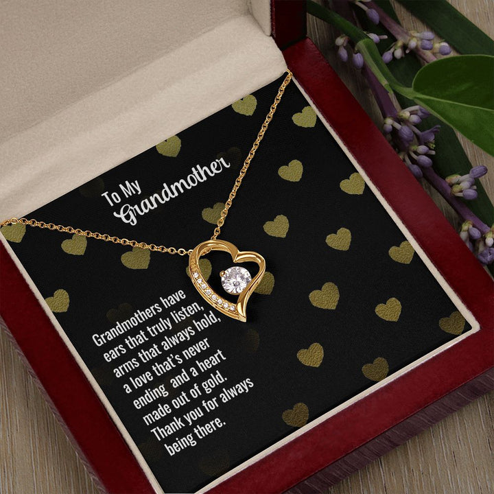 To My Grandmother | Grandmothers have ears that truly listen, arms that always hold, a love that's never ending and a heart made out of gold. - Forever Love Necklace