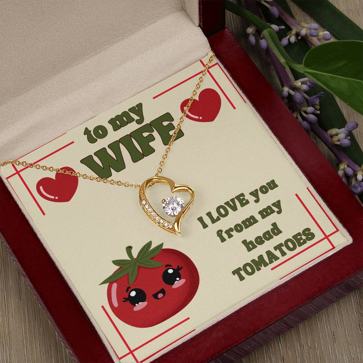 To My Wife | I Love You from my head Tomatoes. - Forever Love Necklace