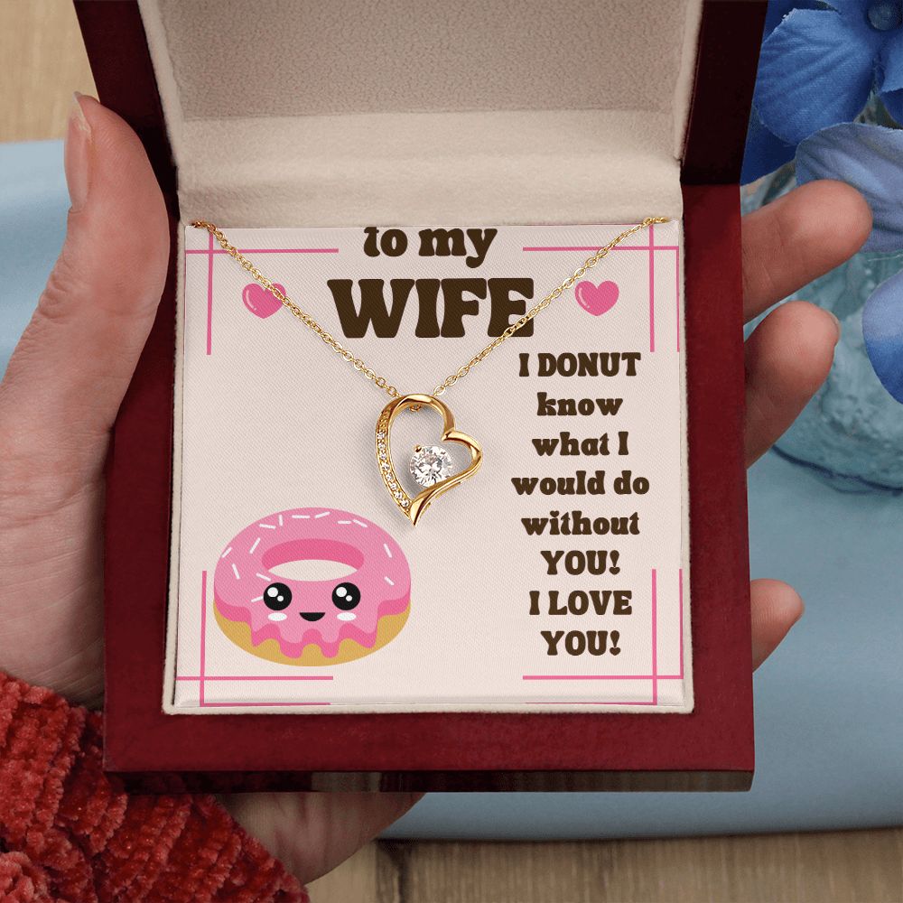 To My Wife | I Donut know what I would do without You! I Love You! - Forever Love Necklace