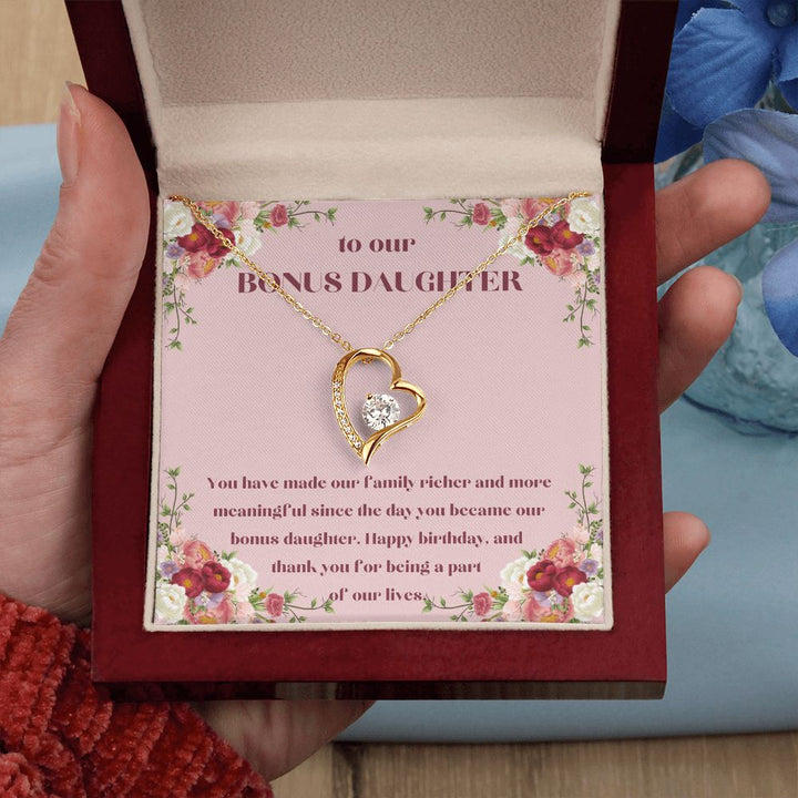 To our Bonus Daughter | You have made our family richer and more meaningful since the day you became our bonus daughter, Happy Birthday! - Forever Love Necklace