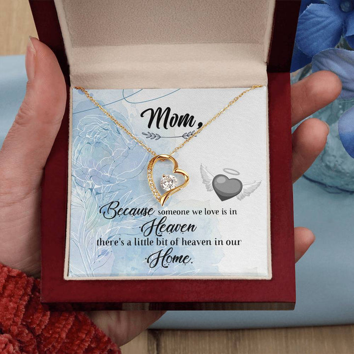 Mom | Because someone we love is in Heaven, there's a little bit of heaven in our home - Forever Love Necklace