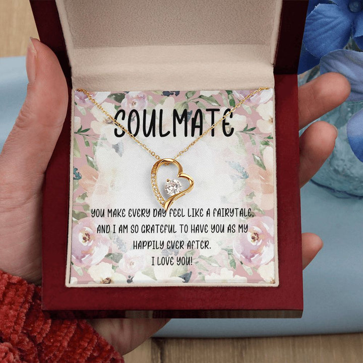 Soulmate | You make every day feel like a fairytale and I am so grateful to have you as my happily ever after - Forever Love Necklace