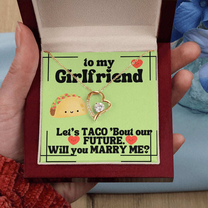 To My Girlfriend | Let's Taco 'bout our FUTURE. Will you Marry Me? - Forever Love Necklace