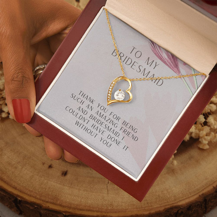 To My Bridesmaid | I couldn't have done it without you - Forever Love Necklace