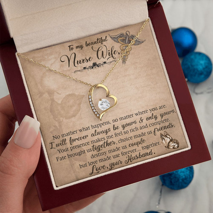 To My Beautiful Nurse Wife | No matter what happens, no matter where you are. I will forever always be yours and only yours. - Forever Love Necklace