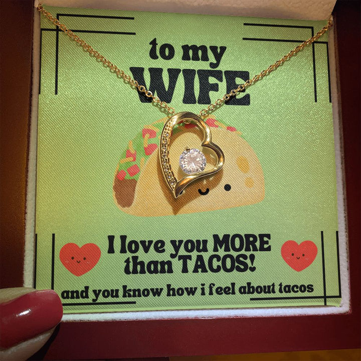 To My Wife | I love you more than tacos. And you know how I feel about tacos - Forever Love Necklace