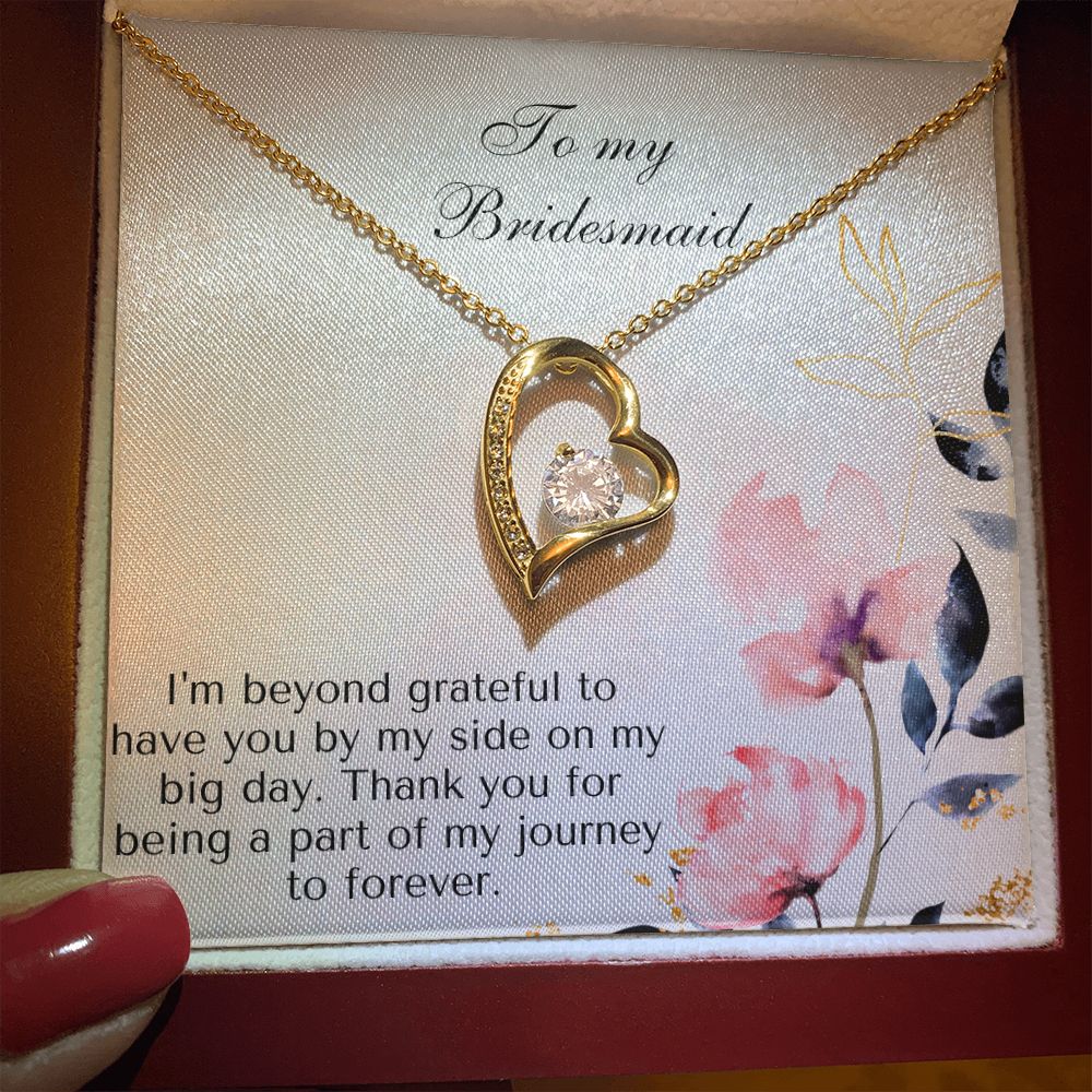 To My Bridesmaid | I'm beyond grateful to have you by my side on my big day -Forever Love Necklace