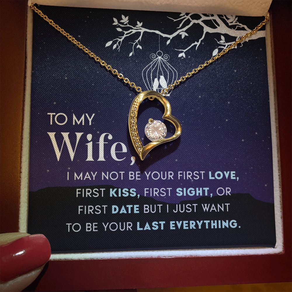 To My Wife | I may not be your first Love, First Kiss, First Sight, or first date but I just want to be your last everything - Forever Love Necklace