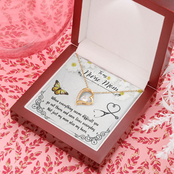 To My Nurse Mom | When everything seems difficult you go out there and save lives everyday - Forever Love Necklace