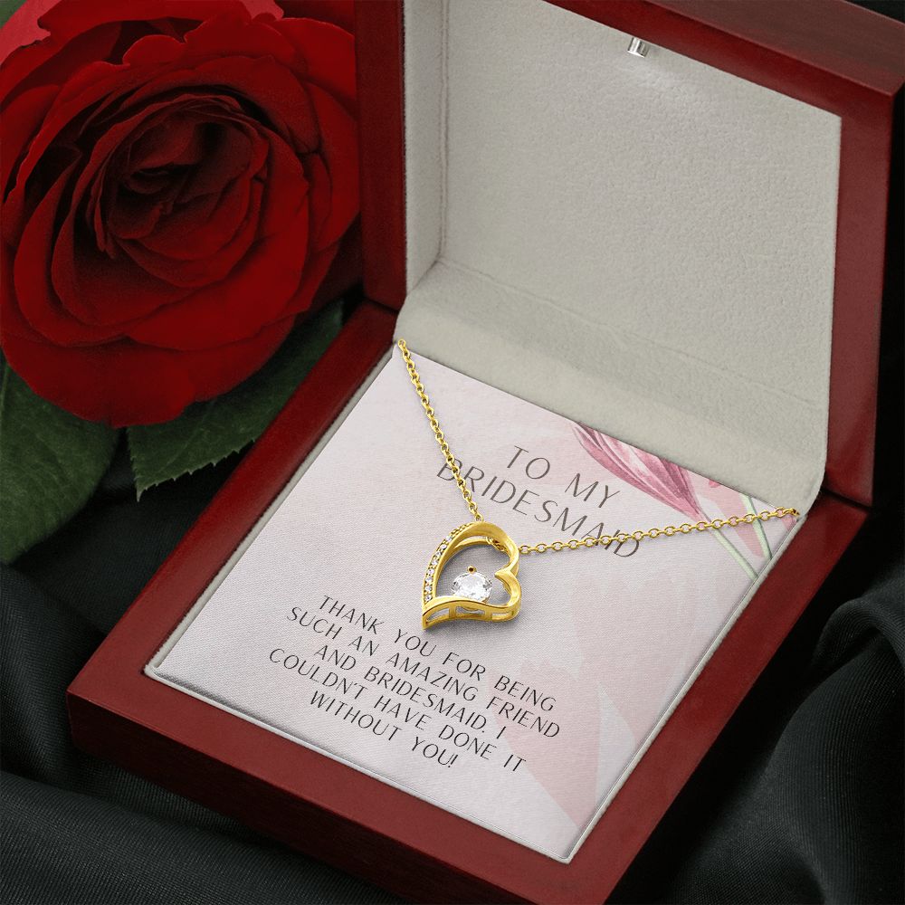 To My Bridesmaid | I couldn't have done it without you - Forever Love Necklace