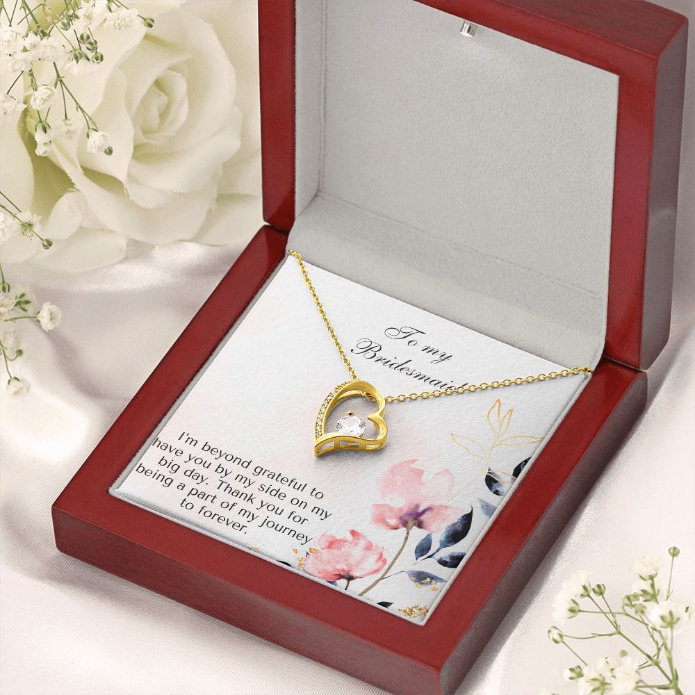 To My Bridesmaid | I'm beyond grateful to have you by my side on my big day -Forever Love Necklace