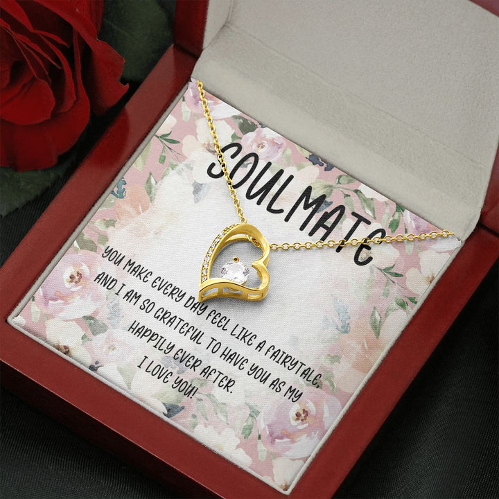 Soulmate | You make every day feel like a fairytale and I am so grateful to have you as my happily ever after - Forever Love Necklace