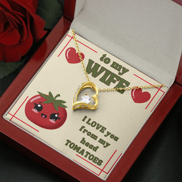 To My Wife | I Love You from my head Tomatoes. - Forever Love Necklace