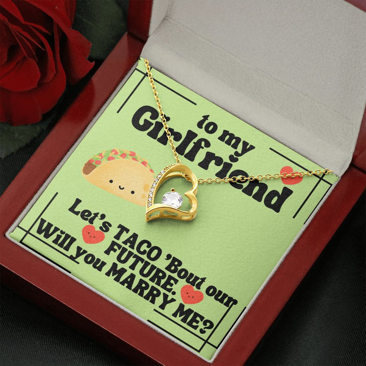 To My Girlfriend | Let's Taco 'bout our FUTURE. Will you Marry Me? - Forever Love Necklace