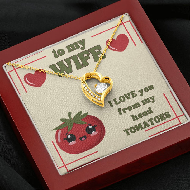 To My Wife | I Love You from my head Tomatoes. - Forever Love Necklace