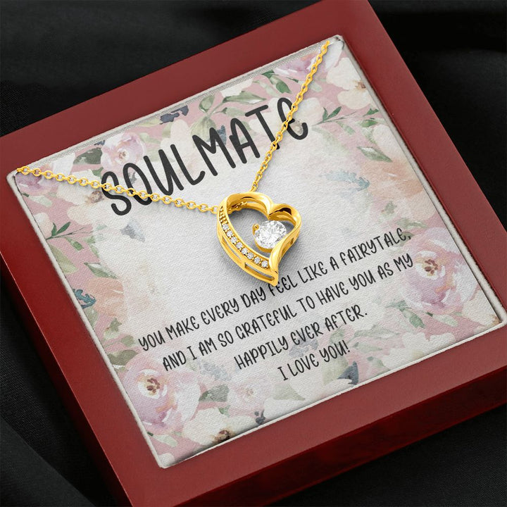 Soulmate | You make every day feel like a fairytale and I am so grateful to have you as my happily ever after - Forever Love Necklace