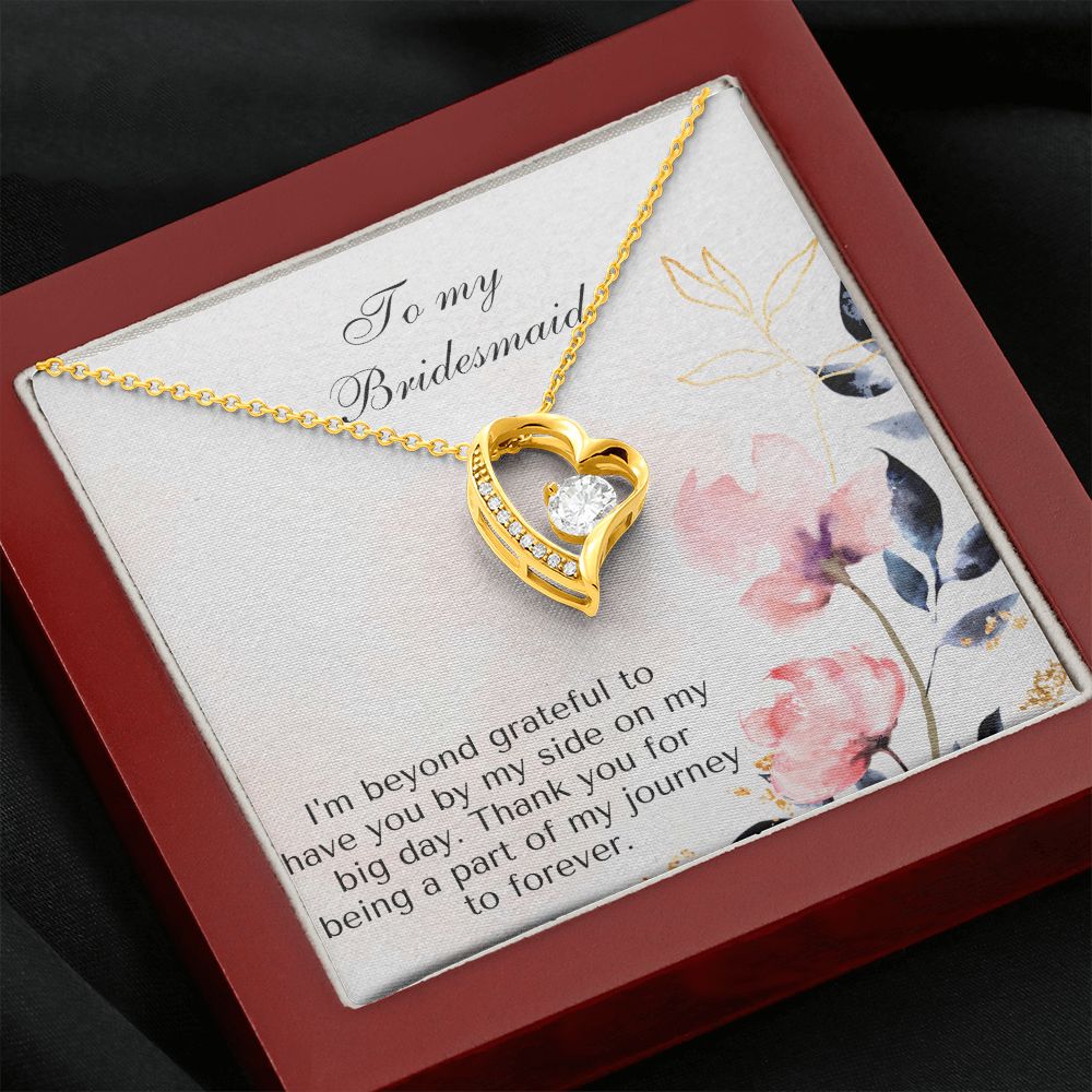 To My Bridesmaid | I'm beyond grateful to have you by my side on my big day -Forever Love Necklace