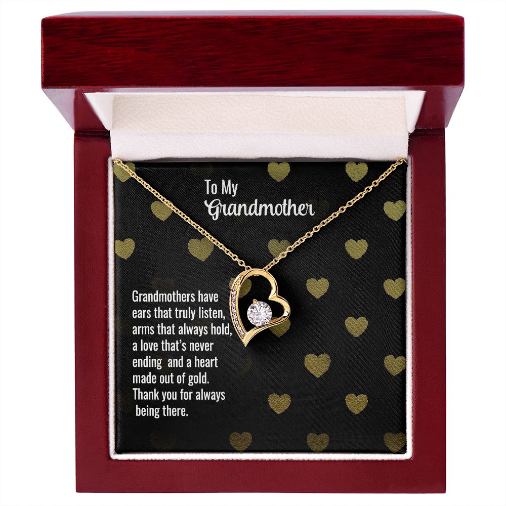 To My Grandmother | Grandmothers have ears that truly listen, arms that always hold, a love that's never ending and a heart made out of gold. - Forever Love Necklace