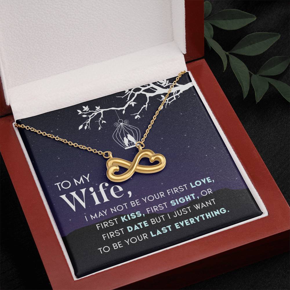 To My Wife | I may not be your first love but I just want to be your Last everything - Endless Love Necklace