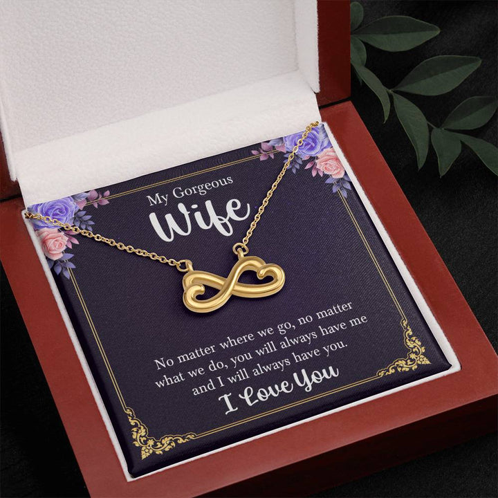 My Gorgeous Wife | You will always have me and I will always have you, I Love You - Endless Love Necklace