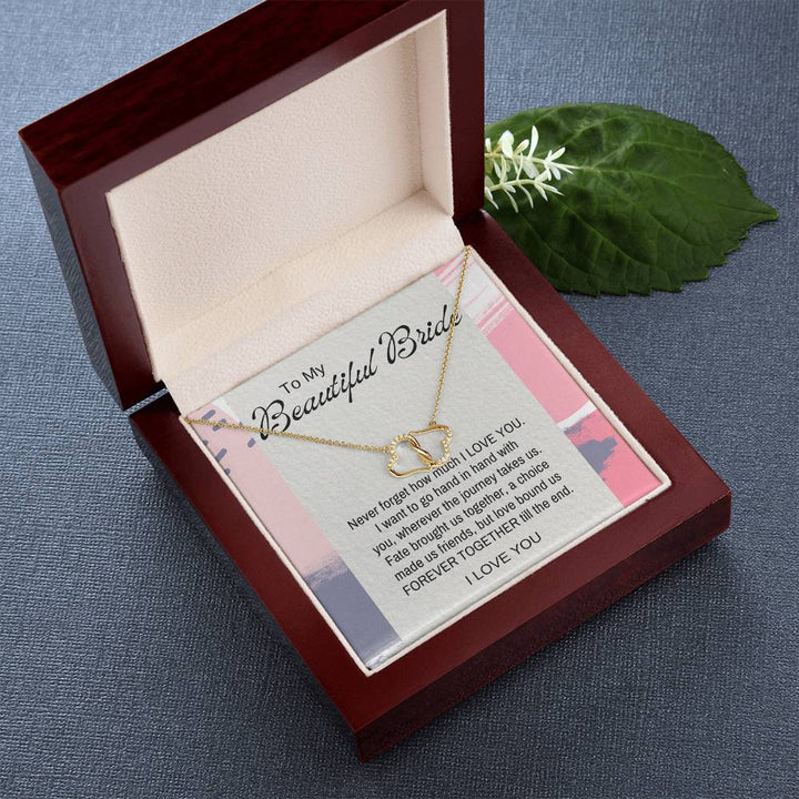 To My Beautiful Bride | Never forget how much I LOVE YOU. I want to go hand in hand with you, wherever the journey takes us - Everlasting Love Necklace