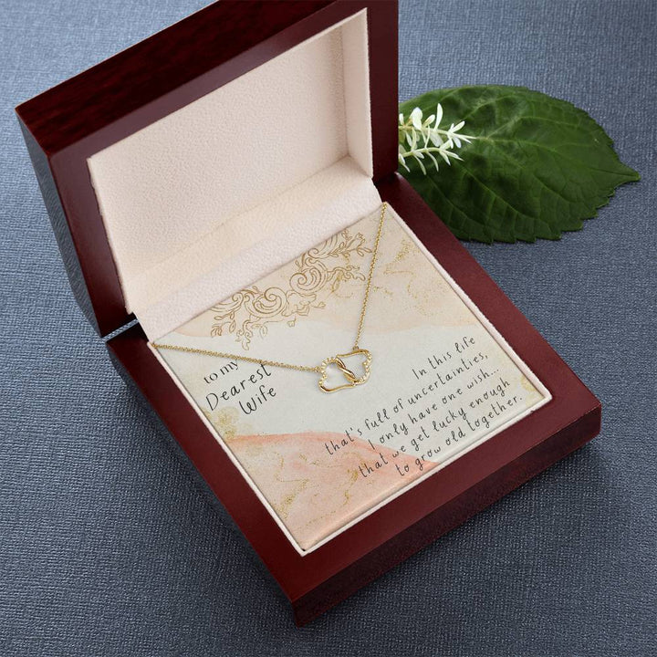 To My Dearest Wife | I only have one wish, that we get lucky enough to grow old together - Everlasting Love Necklace