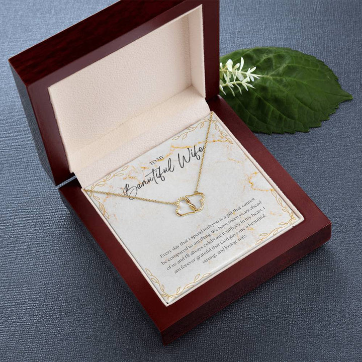 To My Beautiful Wife | Every day that I spend with you is a gift that cannot be compared to anything - Everlasting Love Necklace