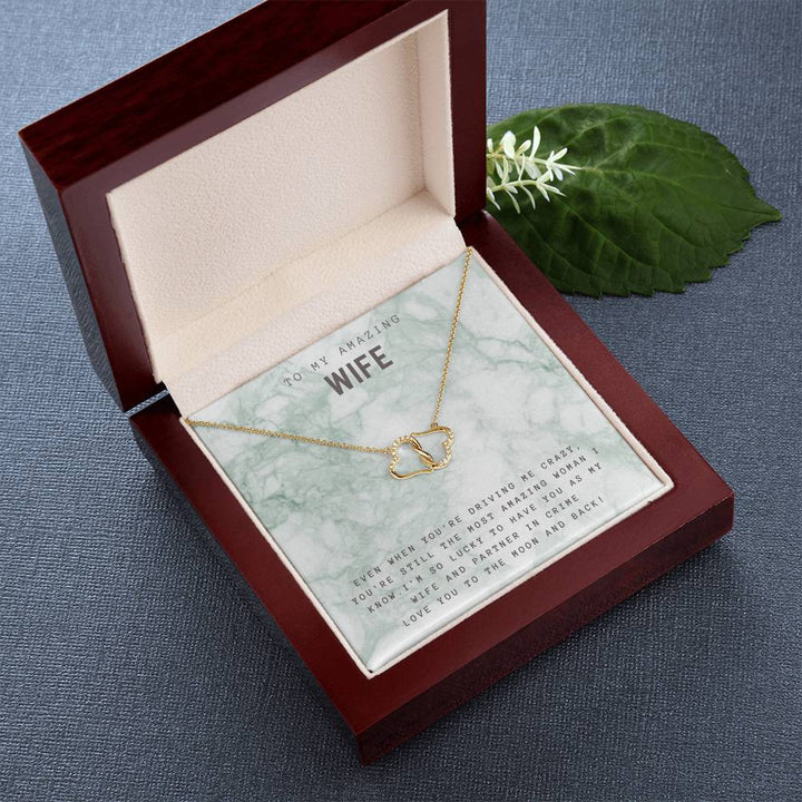 To My Amazing Wife | Even when you're driving me crazy, You're still the most amazing woman I know - Everlasting Love Necklace