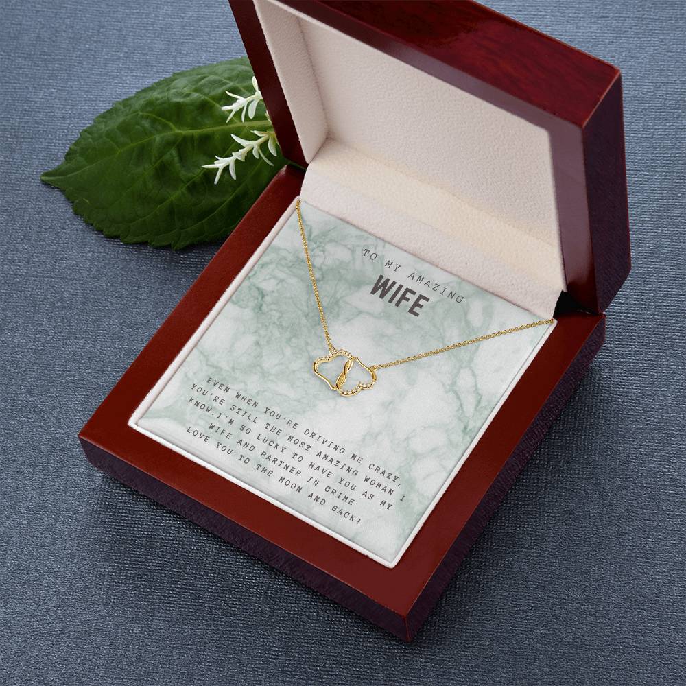 To My Amazing Wife | Even when you're driving me crazy, You're still the most amazing woman I know - Everlasting Love Necklace