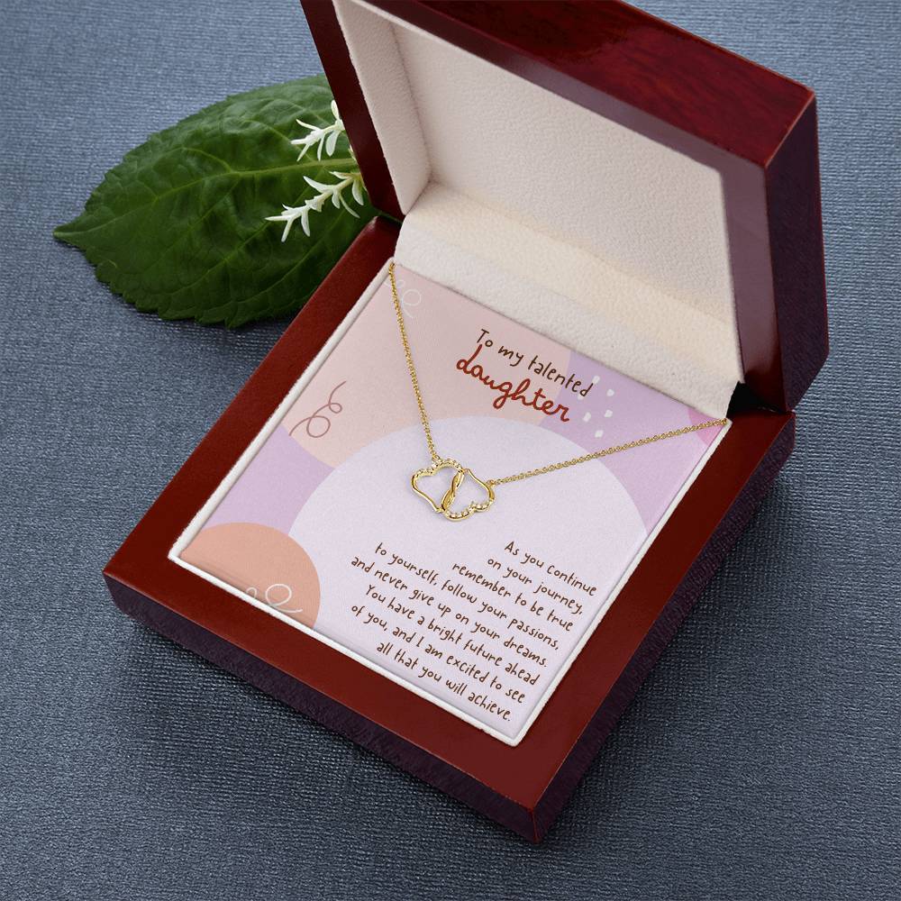 To My Talented Daughter | You have a bright future ahead of you, and I am excited to see all that you will achieve - Everlasting Love Necklace