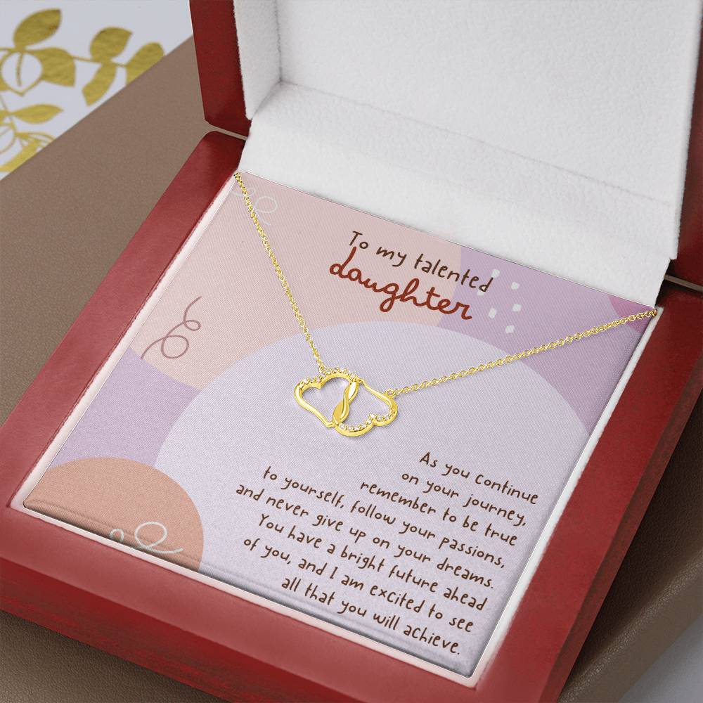 To My Talented Daughter | You have a bright future ahead of you, and I am excited to see all that you will achieve - Everlasting Love Necklace